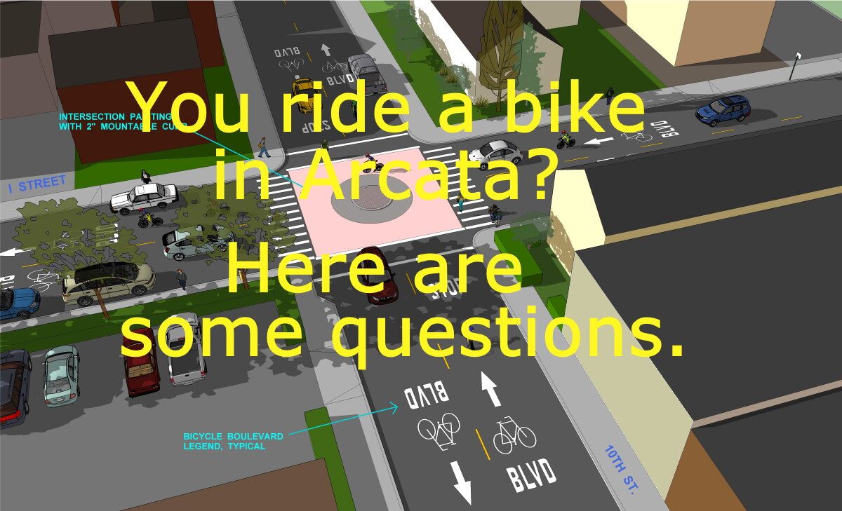 Are you a Bicyclist? Some questions for you. Information for the Future of Arcata